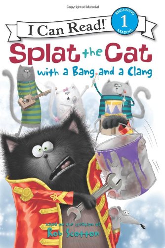 Splat the Cat with a Bang and a Clang by Rob Scotton