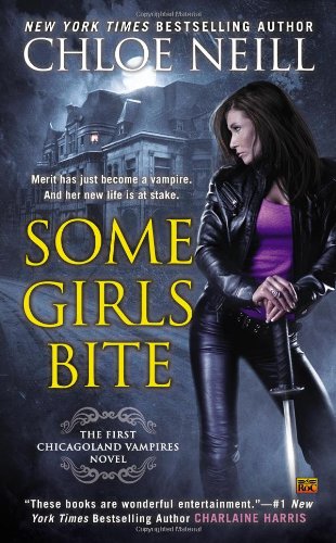 Some Girls Bite: A Chicagoland Vampires Novel by Chloe Neill