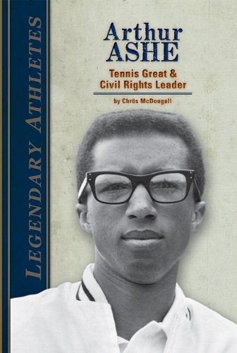 Arthur Ashe: Tennis Great &amp; Civil Rights Leader by Chros McDougall