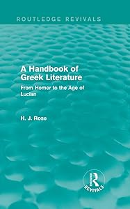A Handbook of Greek Literature (Routledge Revivals): From Homer to the Age of Lucian