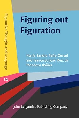 Figuring out Figuration (Figurative Thought and Language)