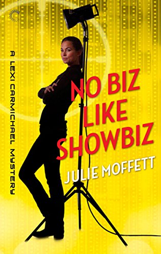 No Biz Like Showbiz: A Lexi Carmichael Mystery, Book Four by Julie Moffett