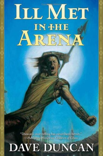 Ill Met in the Arena by Dave Duncan