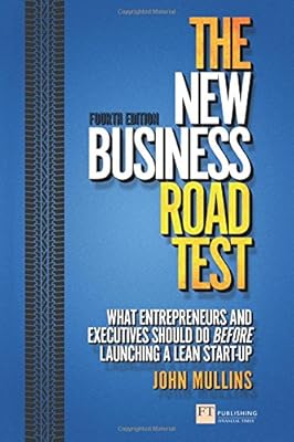 The New Business Road Test: What entrepreneurs and executives should do before launching a lean start-up (4th Edition) (Financial Times Series)