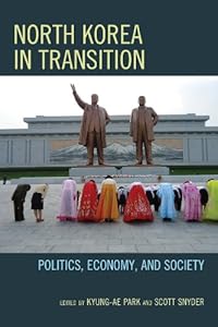 North Korea in Transition: Politics, Economy, and Society