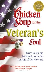 Chicken Soup for the Veteran's Soul: Stories to Stir the Pride and Honor the Courage of Our Veterans