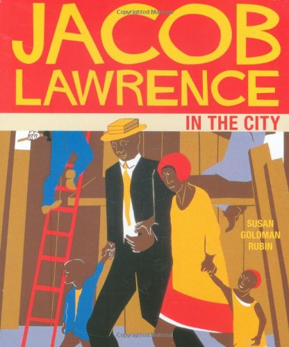 Jacob Lawrence in the City by Susan Goldman Rubin