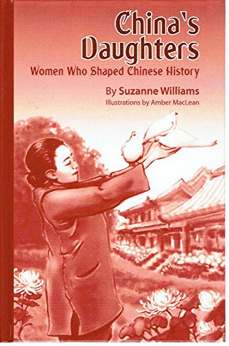 China's Daughters: Women Who Shaped Chinese History by Suzanne Williams