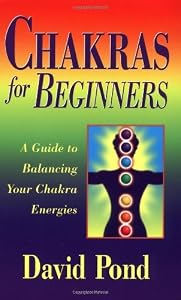 Chakras for Beginners: A Guide to Balancing Your Chakra Energies (For Beginners (Llewellyn's))