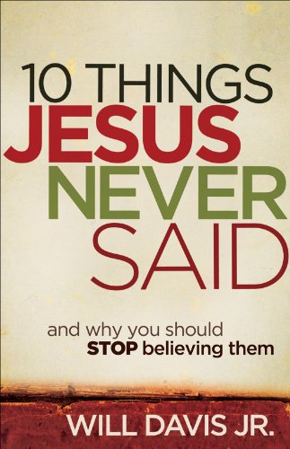 10 Things Jesus Never Said: And Why You Should Stop Believing Them by Randy Alcorn