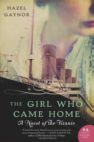 The Girl Who Came Home: A Novel of the Titanic by Hazel Gaynor
