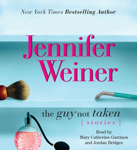 The Guy Not Taken: Stories by Jennifer Weiner