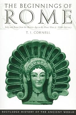 The Beginnings of Rome: Italy and Rome from the Bronze Age to the Punic Wars (c.1000–264 BC) (The Routledge History of the Ancient World)