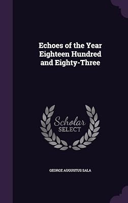 Echoes of the Year Eighteen Hundred and Eighty-Three