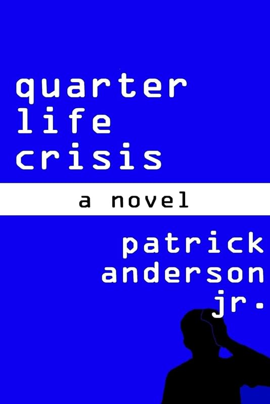 Quarter Life Crisis: A Novel by Patrick Anderson Jr.
