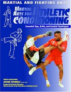 Martial Arts for Athletic Conditioning (Martial and Fighting Arts) by Eric Chaline
