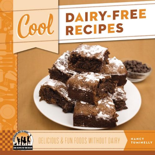 Cool Dairy-Free Recipes: Delicious &amp; Fun Foods Without Dairy by Nancy Tuminelly