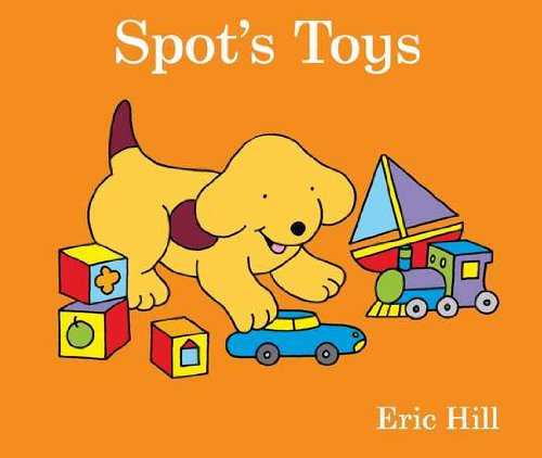 Spot's Toys by Eric Hill