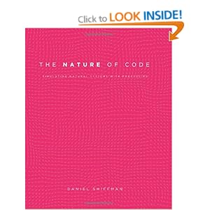 The Nature of Code: Simulating Natural Systems with Processing