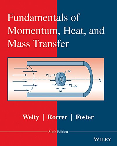 Fundamentals of Momentum, Heat, and Mass Transfer by James Welty