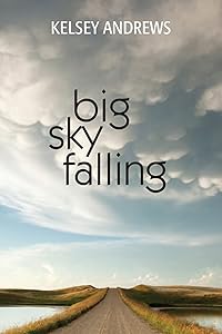 Big Sky Falling by Kelsey Andrews