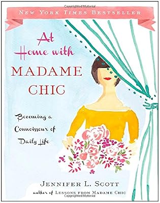 At Home with Madame Chic: Becoming a Connoisseur of Daily Life
