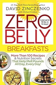 Zero Belly Breakfasts: More Than 100 Recipes & Nutrition Secrets That Help Melt Pounds All Day, Every Day!