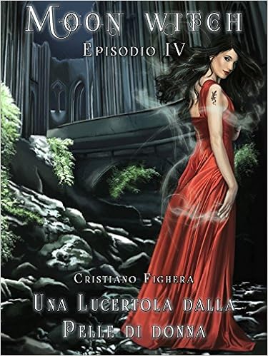 Cristiano Fighera - Moon Witch Vol. 4 - Una lucertola dalla pelle di donna (2015)