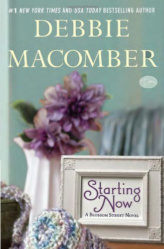 Starting Now: A Blossom Street Novel by Debbie Macomber