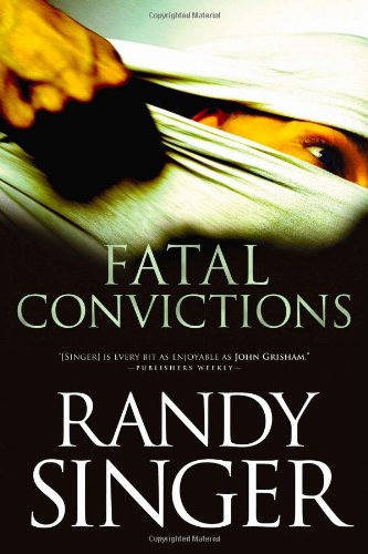 Fatal Convictions by Randy Singer