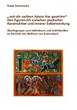 "mit dir selben hâstu hie gestritn". Das Figuren-Ich zwischen poetischer Konstruktion und innerer Selbstwerdung: Überlegungen zum Individuum und Individuellen im "Parzivâl" des Wolfram von Eschenbach - Frank Steinwachs