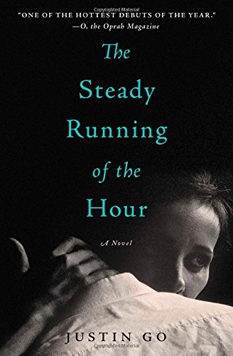 The Steady Running of the Hour: A Novel by Justin Go