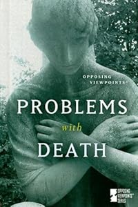 Problems With Death (Opposing Viewpoints) by Cynthia S. Becker