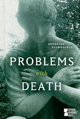 Problems With Death (Opposing Viewpoints)