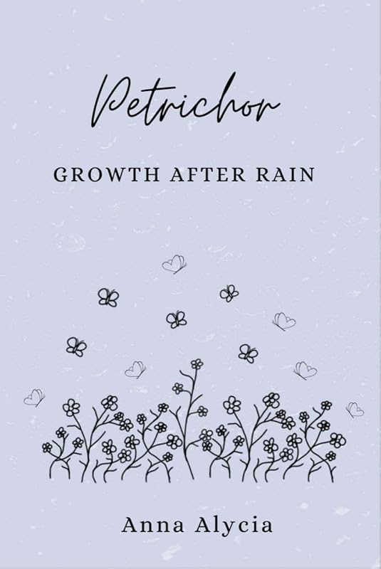 Petrichor: Growth after Rain by Anna Alycia