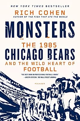 Monsters: The 1985 Chicago Bears and the Wild Heart of Football