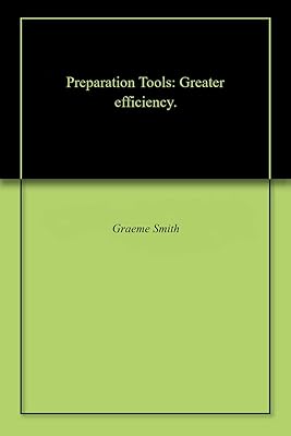 Preparation Tools: Greater efficiency. (Start)