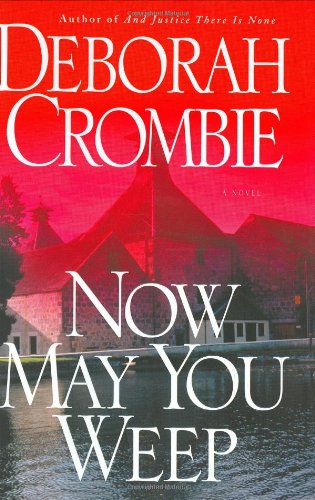 Now May You Weep: A Novel by Deborah Crombie