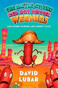 The Battle of the Red Hot Pepper Weenies: And Other Warped and Creepy Tales