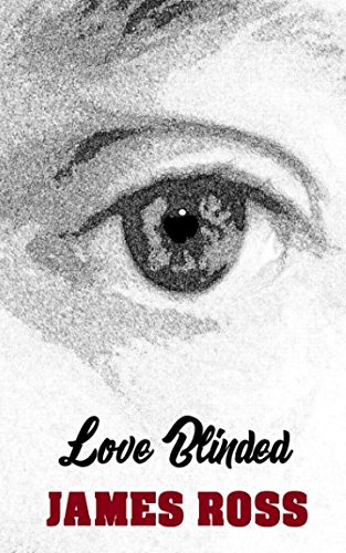 Love Blinded: Love Triangle Drama by James Ross