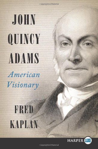John Quincy Adams LP: American Visionary by Fred Kaplan