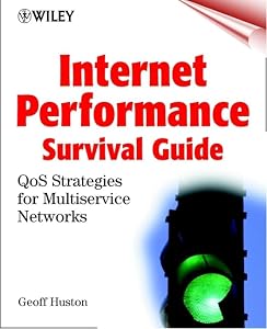 Internet Performance Survival Guide: QoS Strategies for Multiservice Networks by Geoff Huston