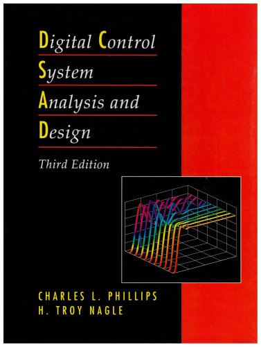 Digital Control System Analysis and Design by Charles L. Phillips