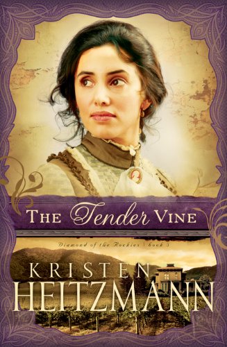 The Tender Vine by Kristen Heitzmann
