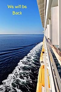 We will be Back: Cruise Ship Journal: 6 x 9, 100 Lined Pages, Perfect for cruise ship lovers and Crew. by Cruise Ship Lovers