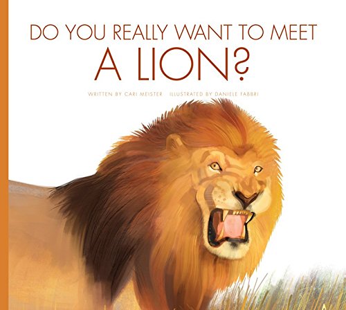 Do You Really Want to Meet a Lion? (Do You Really Want to Meet . . .?) by Cari Meister