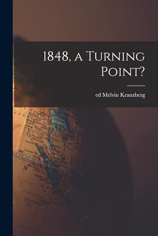 1848, a Turning Point? by Melvin Ed Kranzberg