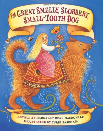 The Great Smelly, Slobbery, Small-Tooth Dog: A Folktale from Great Britain by Margaret Read MacDonald
