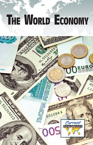 The World Economy (Current Controversies) by Noel Merino