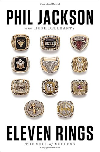 Eleven Rings: The Soul of Success by Phil Jackson